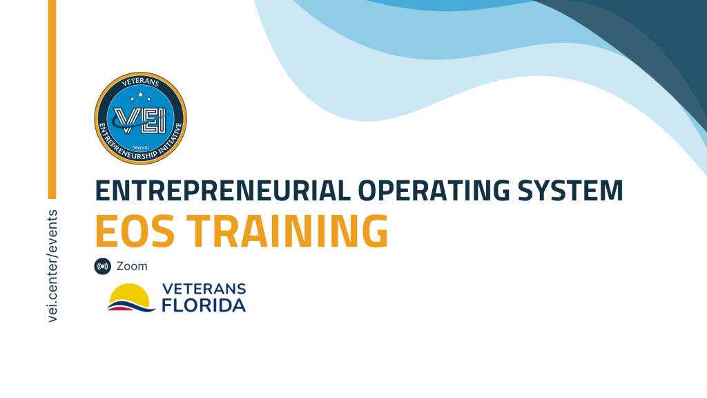 Event poster for Entrepreneurial Operating System (EOS) training hosted by the Veterans Entrepreneurship Initiative and Veterans Florida via Zoom.